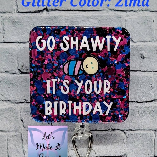 Go Shawty, It's your Birthday Retractable Badge Reel