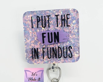 I Put the Fun In Fundus Retractable Badge Reel