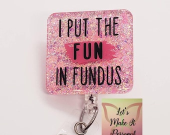 I Put the Fun In Fundus Retractable Badge Reel