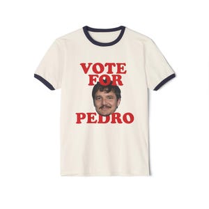 Vote For Pedro Shirt, Funny Pedro Pascal Ringer T-shirt, Pedro Pascal Shirts