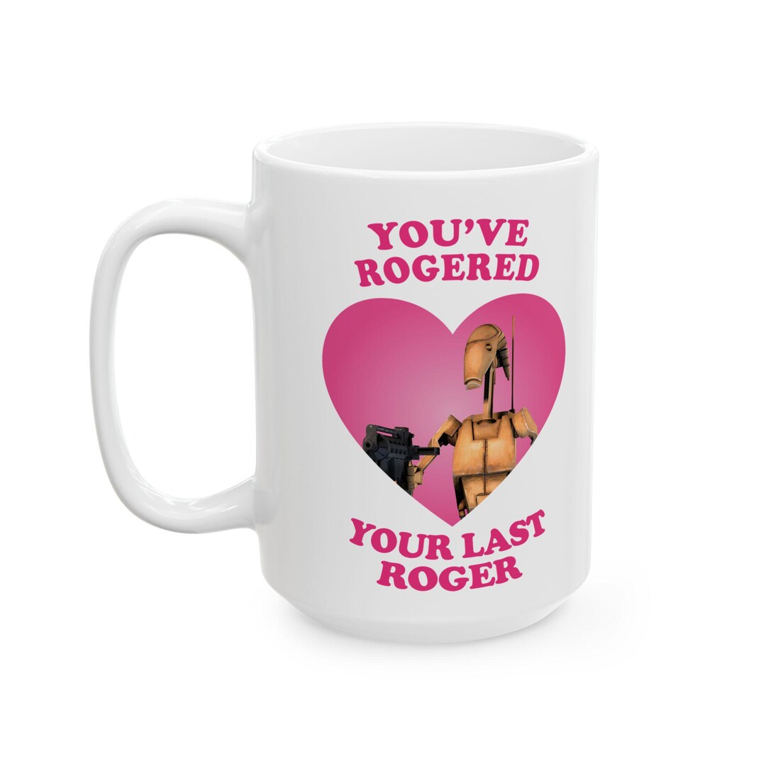 Rongered You've Rogered Your Last Roger Ceramic Mug, (11oz, 15oz) - Etsy