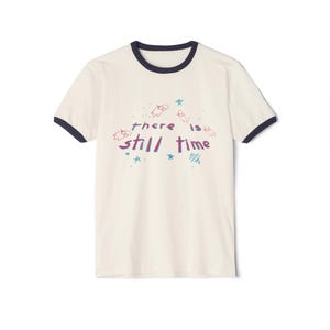 There is still time Pink Opaque ghost Shirt, There is still time Pink Opaque ghost ringer T-shirt, There is still time t-shirts