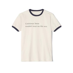 Coriolanus Snow wouldn&#39;t treat me this way Shirt, Tom Blyth ringer T-shirt, Coriolanus Snow Tee, Tom Blyth t-shirts