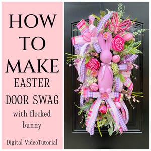 May include: A decorative Easter door swag featuring a flocked pink bunny, pink and purple ribbons, faux flowers, and decorative eggs. The swag is adorned with a pink butterfly and greenery. Text on the left reads "HOW TO MAKE EASTER DOOR SWAG with flocked bunny".