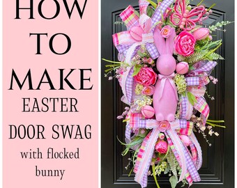 May include: A decorative Easter door swag featuring a flocked pink bunny, pink and purple ribbons, faux flowers, and decorative eggs. The swag is adorned with a pink butterfly and greenery. Text on the left reads "HOW TO MAKE EASTER DOOR SWAG with flocked bunny".
