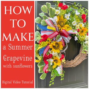 May include: A grapevine wreath adorned with sunflowers, red roses, and white flowers, accented with blue, yellow, and red ribbons. The text on the left reads "HOW TO MAKE a Summer Grapevine with sunflowers" and "Digital Video Tutorial".