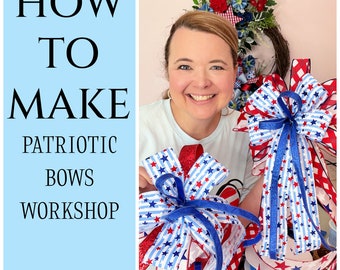 May include: How to Make Patriotic Bows Workshop - A digital video tutorial featuring a woman holding a red, white, and blue bow with stars. The bow is made with ribbon and has a red, white, and blue checkered pattern.