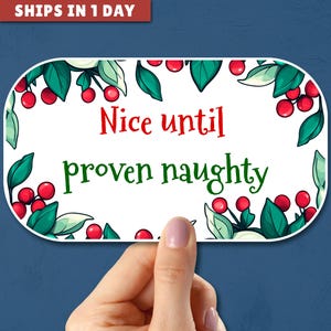 Nice Until Proven Naughty Sticker, Funny Xmas Sticker, Christmas Sarcasm, Holiday Humor, Naughty List