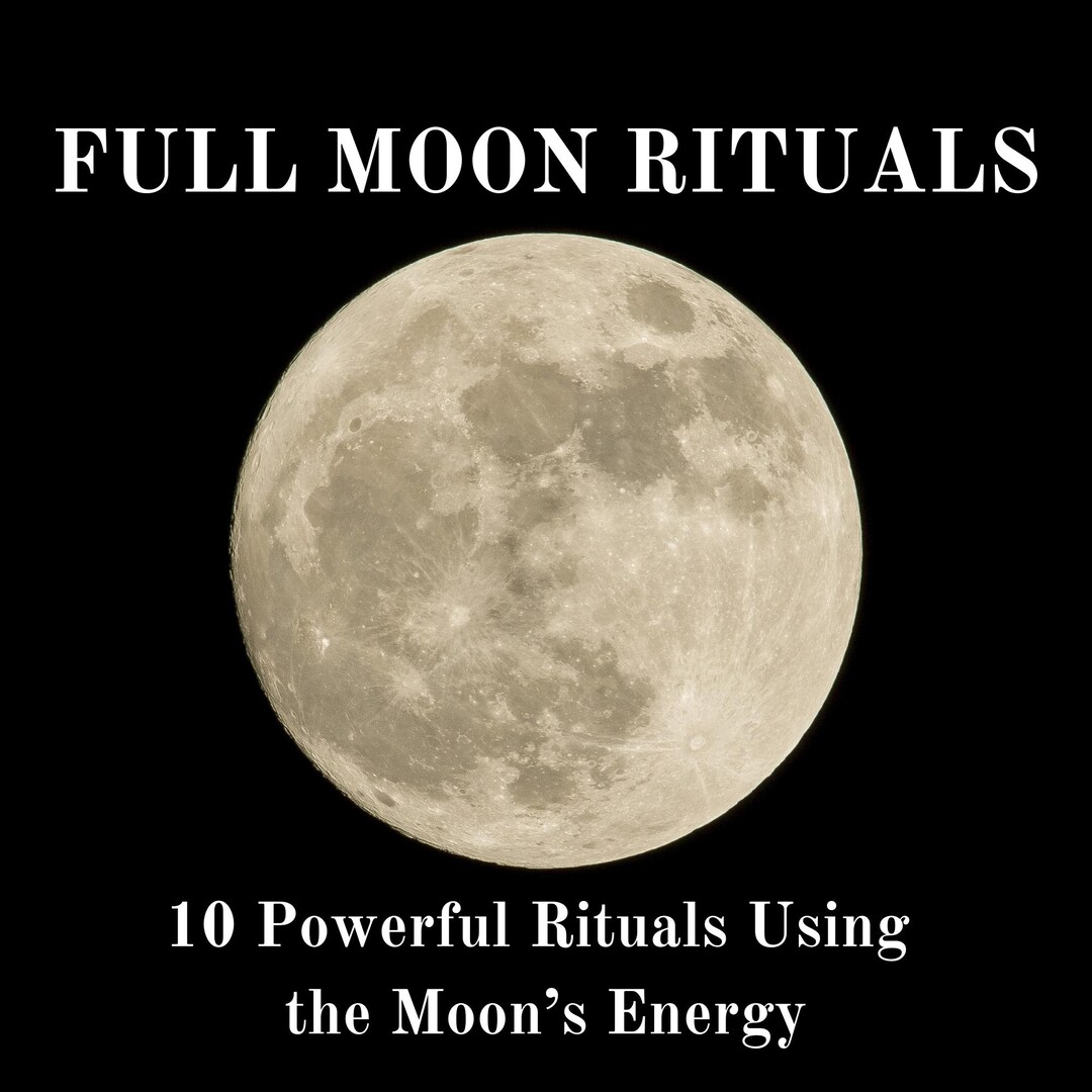 Moon Rituals Book Full Moon Rituals: 10 Powerful Rituals Using the Moon's Energy | PDF ...