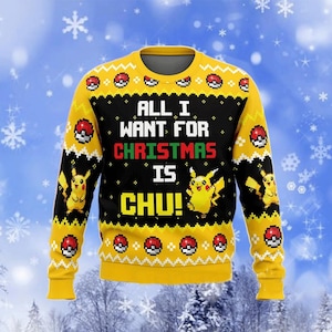 May include: Yellow and black Christmas sweater with the text "ALL I WANT FOR CHRISTMAS IS CHU!" and images of Pikachu and Poke Balls. The sweater has yellow cuffs and a yellow collar.