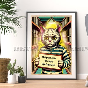 May include: A cartoon illustration of a cat wearing a striped prison uniform and holding a sign that reads "Helped cats escape Springfield". The cat has a sad expression and is surrounded by bookshelves.