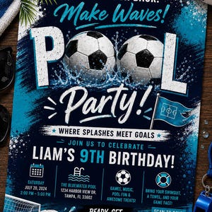 May include: A rectangular pool party invitation flyer featuring a dark blue background with soccer balls, water splashes, and palm leaves. Text includes DIVE IN. KICK BACK. Make Waves! POOL PARTY! WHERE SPLASHES MEET GOALS, LIAM'S 9TH BIRTHDAY, and a QR code.