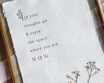 Enjoy Where You Are Now, Mental Health Quote Print, Inspirational Quote, Handmade Paper, Letterpress Print, Pressed Flower, 5x7 Print