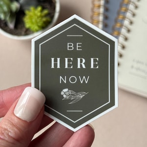 Be Here Now // Inspirational sticker, inspiration, self growth, laptop sticker, vinyl sticker, water bottle sticker