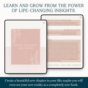 May include: A pink and white digital journal with the text "Learn and Grow from the Power of Life-Changing Insights." The journal has a floral design and the text "Mental Wellbeing and Wisdom." The journal also has the text "Consciousness, Thought, and Mind are Pure Love and Energy."
