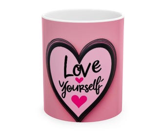 Love Yourself Coffee Mug – Motivational Ceramic Mug, Self-Care Gift