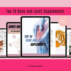 May include: A pink graphic with the text "Top 10 Bone and Joint Supplements" and "It's Her Journey." The image features several tablets displaying information about bone and joint supplements, including a PDF icon.