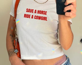 Save a Horse Ride a Cowgirl - 2000s Graphic Baby Tee, Y2K Aesthetic Women Gift For Her, 90s Top, Cute Coquette Shirt, Trending T-Shirts