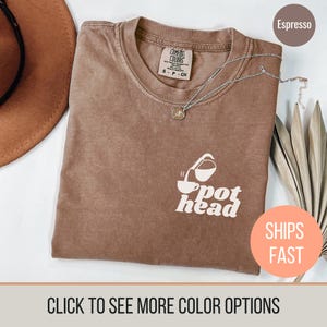 Pot Head Coffee Shirt, Latte Girlie, Coffee and Kindness, Iced Coffee Girl, Matcha Lover, Matcha Shirt, Caffeine Addict, Local Coffee Tee