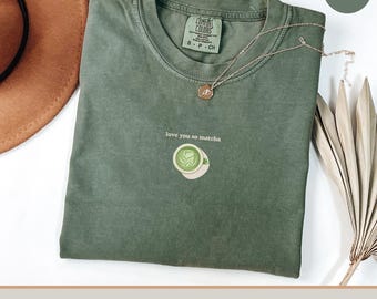 I Love You So Matcha T-Shirt, Comfort Colors Tee, Matcha Lover Gift