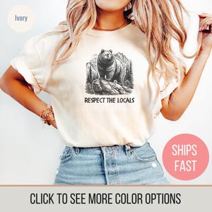 Respect The Locals, Wildlife T-Shirt, Gift For Nature Lover, Animal Lover, Protect National Parks, Granola Girl Shirt, Grizzly Bear Tee