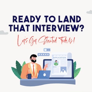 May include: Illustration of a person sitting at a desk with a laptop and a job application on the screen. The text on the screen reads "APPLICATION". The text above the person reads "READY TO LAND THAT INTERVIEW? Let's Get Started Today!" and has a 5-star rating.