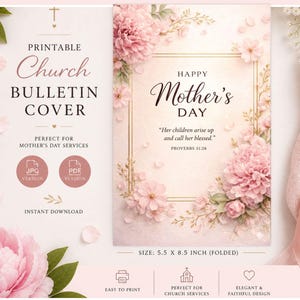 May include: A printable church bulletin cover for Mother's Day services. The design features a floral arrangement with pink flowers and the text "Happy Mother's Day." The bulletin is 5.5 x 8.5 inches when folded. Includes JPG and PDF versions.