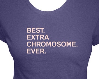 Down Syndrome Womens Shirt - Best. Extra Chromosome. Ever. - Womens Organic Cotton and Bamboo Soft DS Awareness Tshirt - Gift Friendly