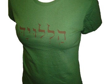 HALLELUJAH in Hebrew Organic Cotton and Organic Bamboo Women's Shirt in Green - Tshirt Size S, M, L, XL