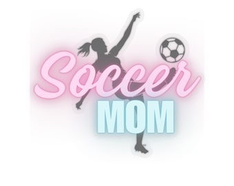 Soccer Mom Vinyl Sticker: For Water Bottles, Laptops