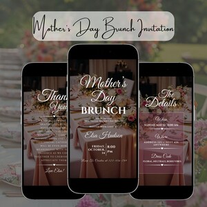 May include: Three smartphones displaying a Mother's Day Brunch invitation. The invitation features elegant script, floral arrangements, and event details. The design includes text like "Mother's Day Brunch" and "Elsa Hudson."