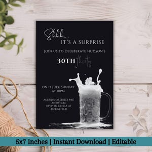 May include: Black and white invitation card with the text "Shhh... It's a Surprise" and details for a 30th birthday celebration. The design includes a beer mug with foam and the dimensions are 5x7 inches.