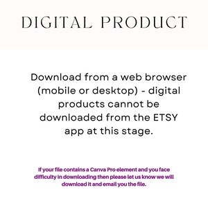 May include: Text on a white background that reads "DIGITAL PRODUCT" and explains that digital products can only be downloaded from a web browser, not the Etsy app. It also states that if you have trouble downloading a file that contains a Canva Pro element, you can contact the seller for help.