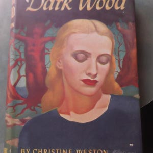 The Dark Wood--Vintage HB Book w/ DJ--By Christine Weston--1946
