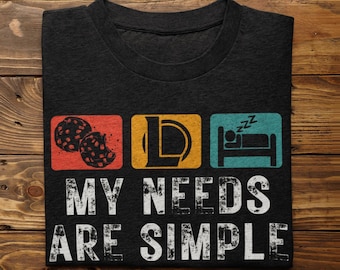 Funny League of Legends Gamer Tee, My Needs Are Simple