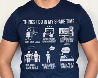 Things I Do in My Spare Time Dark Souls Shirt • Funny Soulsborne Gamer Tee • RPG Player Minimalist Humor Gift