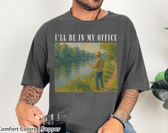 Fishing Shirt Comfort Colors I’ll Be In My Office Fishing Tee Dad Fisherman Gift Vintage Fishing Sweatshirt Father’s Day Hoodie Gift for Him