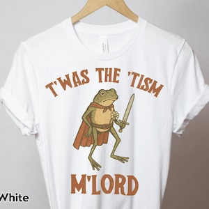 Twas the Tism Mlord Shirt Funny Autism Meme Frog Tshirt Medieval Sword Frog Top Weirdcore Neurodivergent Quote Tee Gift for Autistic Adults
