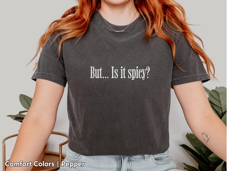 But Is It Spicy Shirt Comfort Colors Smut Reader T-Shirt for Romance Book Lovers Funny Bookish Tee for Book Club Friend Booktok Gift Idea