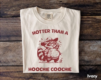 Comfort Colors Raccoon Shirt, Hotter Than A Hoochie Coochie Tee
