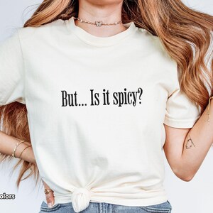 But Is It Spicy Shirt Comfort Colors Smut Reader T-Shirt for Romance Book Lovers Funny Bookish Tee for Book Club Friend Booktok Gift Idea