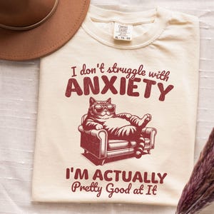 I Don’t Struggle With Anxiety Shirt, Comfort Colors Witty Mental Health Tee, Funny Anxiety Humor Gift for Her, Sassy Mental Health Shirt