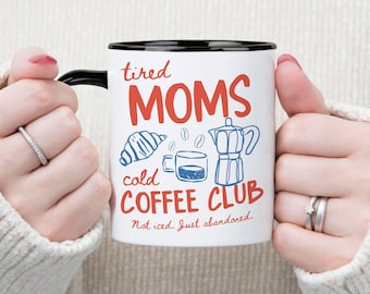 Funny Mom Mug Tired Moms Cold Coffee Club Mug Funny Gift for Mom Life Coffee Lovers Cup for Tired Toddler Mothers Gift for New Mom