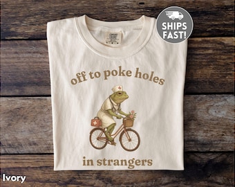 Funny Nurse Frog Shirt Comfort Colors Off to Poke Holes in Strangers T-Shirt Cute Toad Nurse Tee Gift for Healthcare Worker Hoodie Sweater