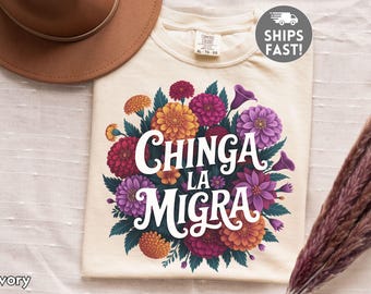 Chinga La Migra Shirt Comfort Colors Mexican Political Protest Tee Immigration Immigrant Rights Activist Sweatshirt Abolish Ice Hoodie