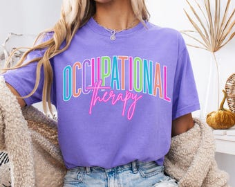 Occupational Therapy Comfort Colors Shirt OT Shirt Occupational Therapy Gifts Occupational Therapy Gift for OT Assistant Special Education