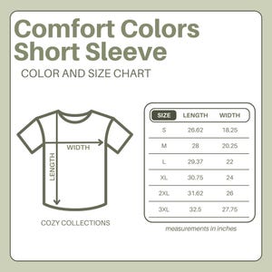 May include: A chart showing the size and measurements of a Comfort Colors short sleeve shirt. The chart includes length and width measurements in inches for sizes S, M, L, XL, 2XL, and 3XL. The text "COZY COLLECTIONS" is also present.