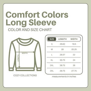 May include: A chart for Comfort Colors long sleeve shirts. The chart shows the length and width measurements in inches for sizes S to 3XL. The image also includes a line drawing of a long sleeve shirt.