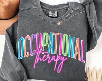 Occupational Therapy Sweatshirt, Comfort Colors OT Shirt, OT Sweater, Occupational Therapy Gifts, Gift for OT Assistant, Special Education