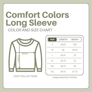 May include: A Comfort Colors long sleeve shirt size chart. The chart shows measurements in inches for sizes S through 3XL. The chart includes the length and width of the shirt for each size. The text "COZY COLLECTIONS" is at the bottom.